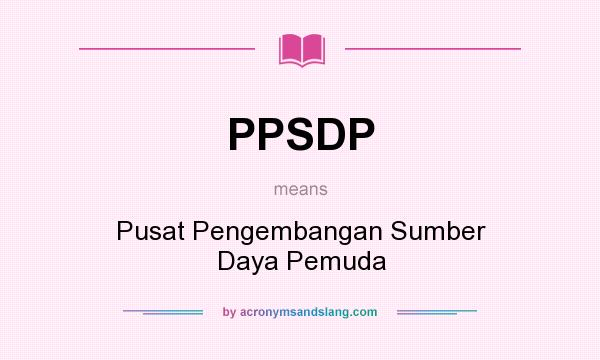 What does PPSDP mean? It stands for Pusat Pengembangan Sumber Daya Pemuda