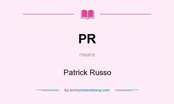 What does PR mean? It stands for Patrick Russo