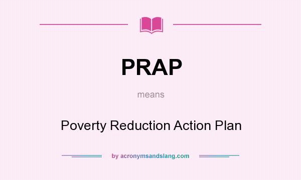 What does PRAP mean? It stands for Poverty Reduction Action Plan