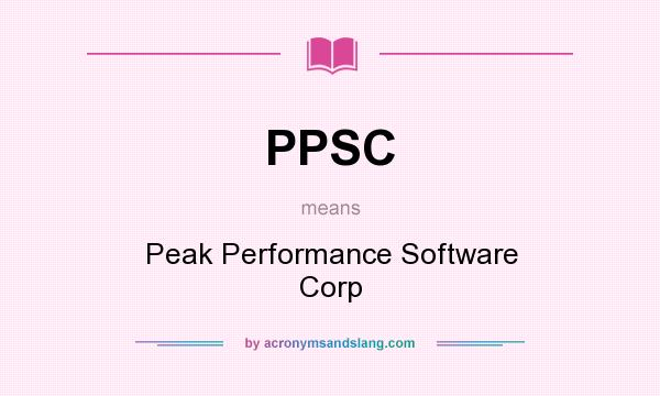 What does PPSC mean? It stands for Peak Performance Software Corp