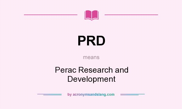 What does PRD mean? It stands for Perac Research and Development