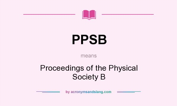 What does PPSB mean? It stands for Proceedings of the Physical Society B