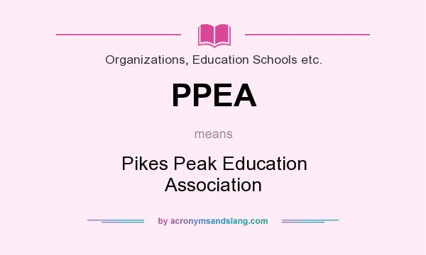 What does PPEA mean? It stands for Pikes Peak Education Association
