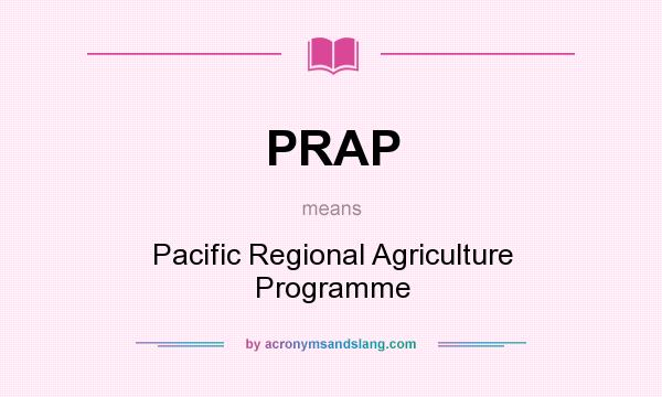 What does PRAP mean? It stands for Pacific Regional Agriculture Programme