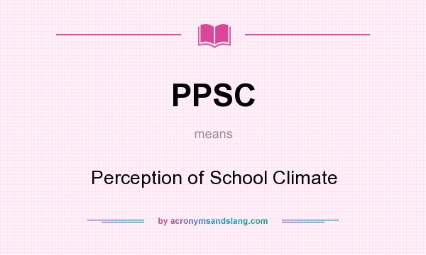 What does PPSC mean? It stands for Perception of School Climate