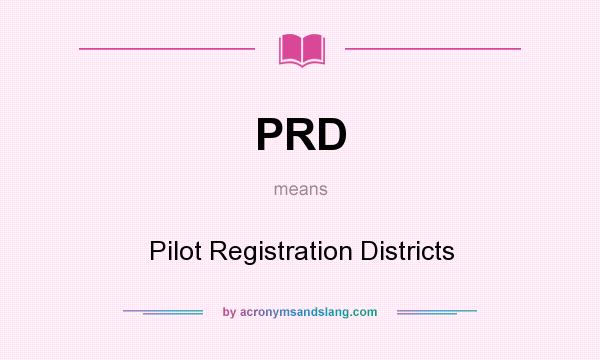 What does PRD mean? It stands for Pilot Registration Districts