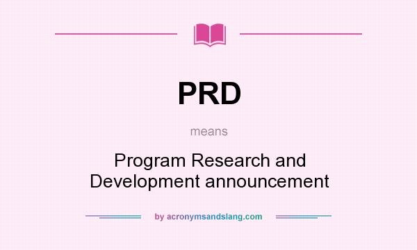What does PRD mean? It stands for Program Research and Development announcement