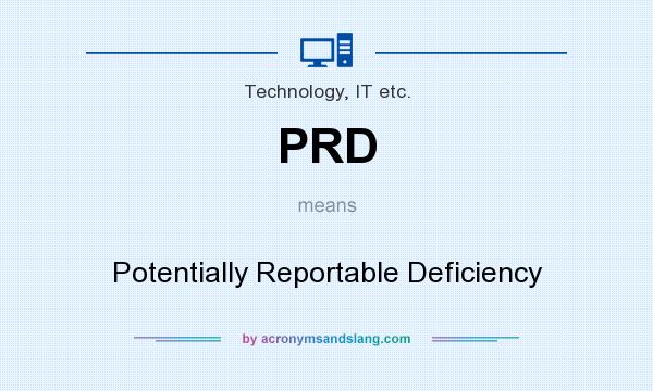 What does PRD mean? It stands for Potentially Reportable Deficiency