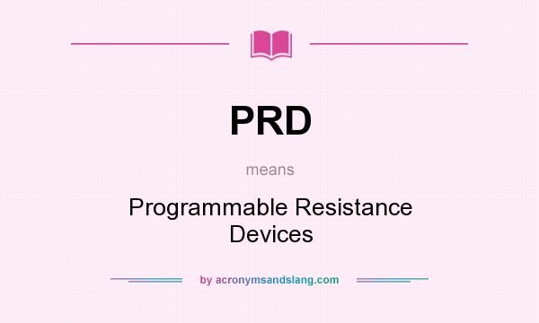 What does PRD mean? It stands for Programmable Resistance Devices