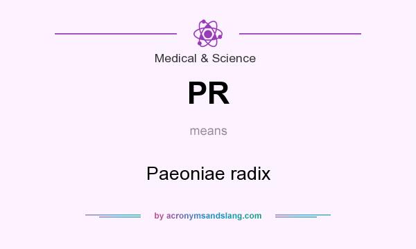 What does PR mean? It stands for Paeoniae radix