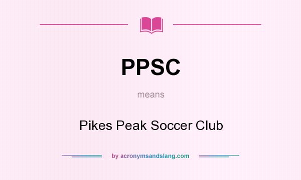 What does PPSC mean? It stands for Pikes Peak Soccer Club
