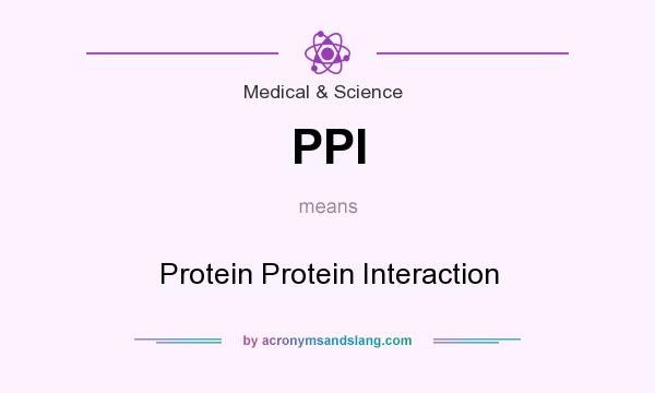 What does PPI mean? It stands for Protein Protein Interaction