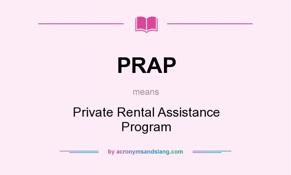 What does PRAP mean? It stands for Private Rental Assistance Program