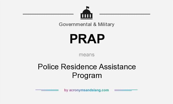 What does PRAP mean? It stands for Police Residence Assistance Program