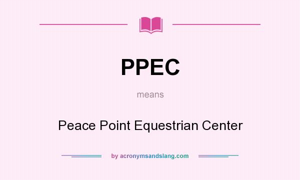What does PPEC mean? It stands for Peace Point Equestrian Center