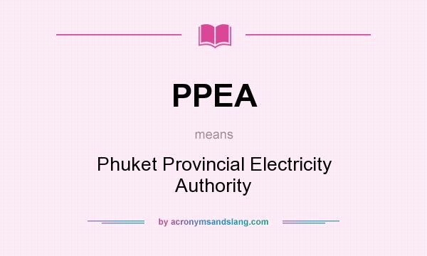 What does PPEA mean? It stands for Phuket Provincial Electricity Authority