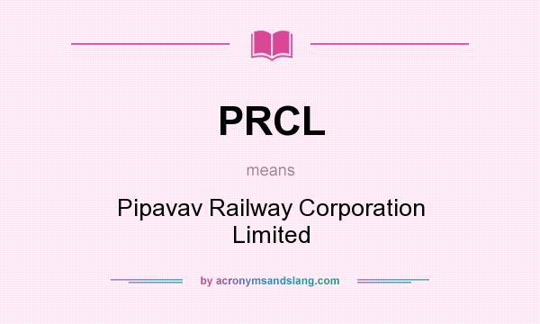 What does PRCL mean? It stands for Pipavav Railway Corporation Limited