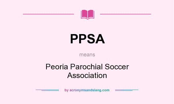 What does PPSA mean? It stands for Peoria Parochial Soccer Association