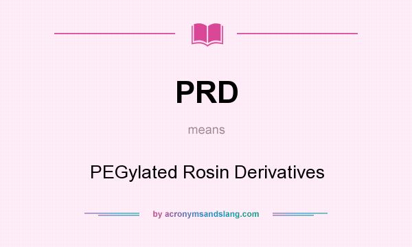 What does PRD mean? It stands for PEGylated Rosin Derivatives