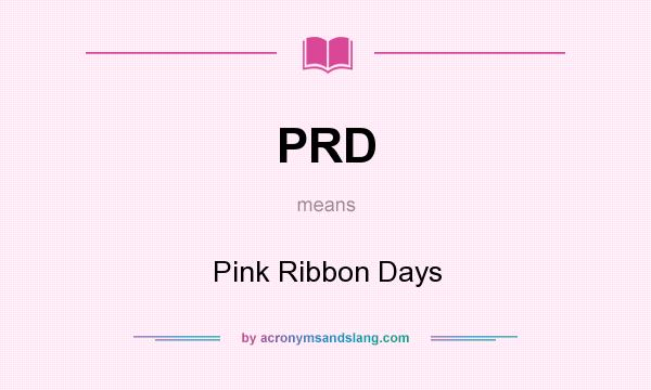 What does PRD mean? It stands for Pink Ribbon Days