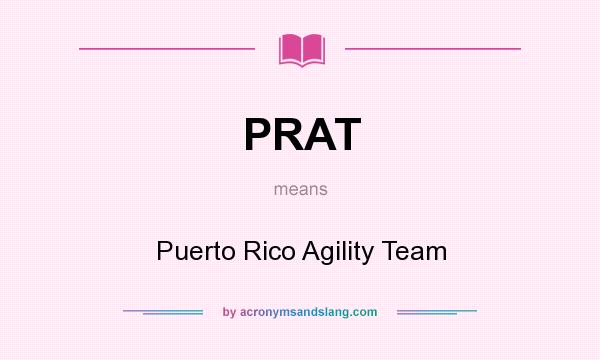 What does PRAT mean? It stands for Puerto Rico Agility Team