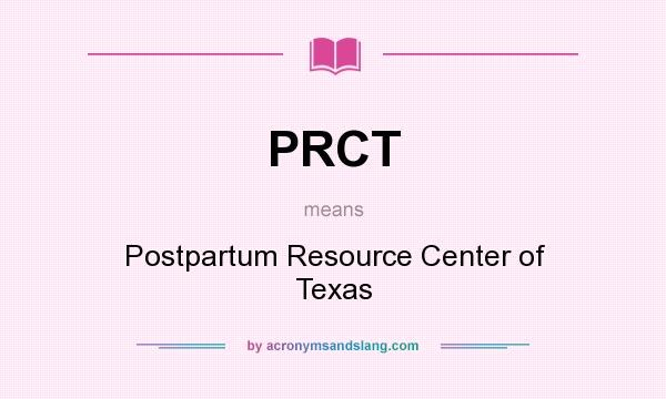 What does PRCT mean? It stands for Postpartum Resource Center of Texas