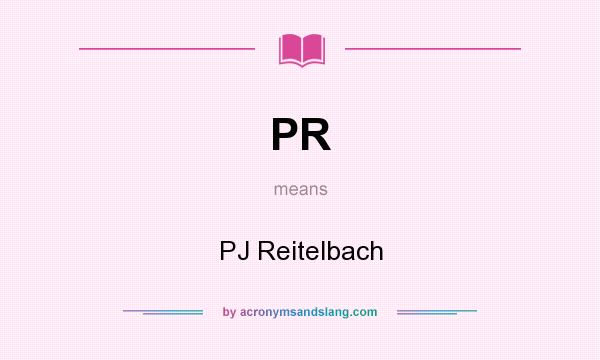 What does PR mean? It stands for PJ Reitelbach