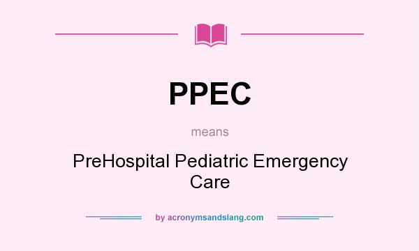 What does PPEC mean? It stands for PreHospital Pediatric Emergency Care