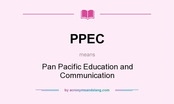 What does PPEC mean? It stands for Pan Pacific Education and Communication