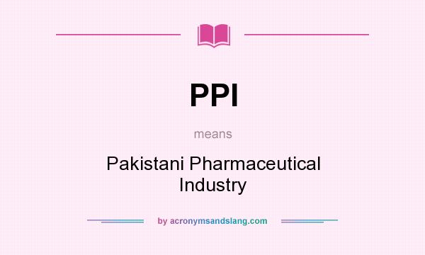 What does PPI mean? It stands for Pakistani Pharmaceutical Industry