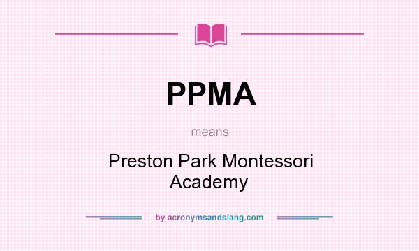 What does PPMA mean? It stands for Preston Park Montessori Academy