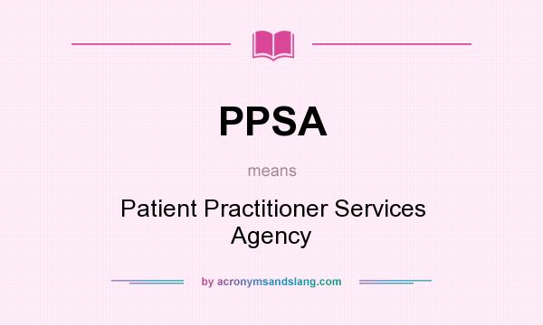 What does PPSA mean? It stands for Patient Practitioner Services Agency