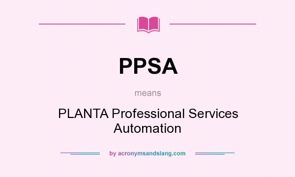 What does PPSA mean? It stands for PLANTA Professional Services Automation