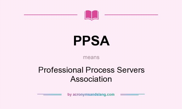 What does PPSA mean? It stands for Professional Process Servers Association