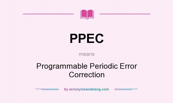 What does PPEC mean? It stands for Programmable Periodic Error Correction