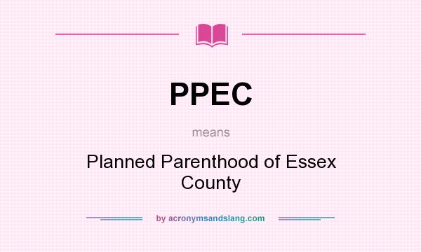 What does PPEC mean? It stands for Planned Parenthood of Essex County