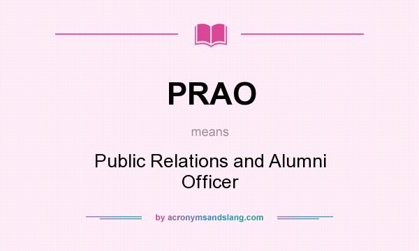 What does PRAO mean? It stands for Public Relations and Alumni Officer