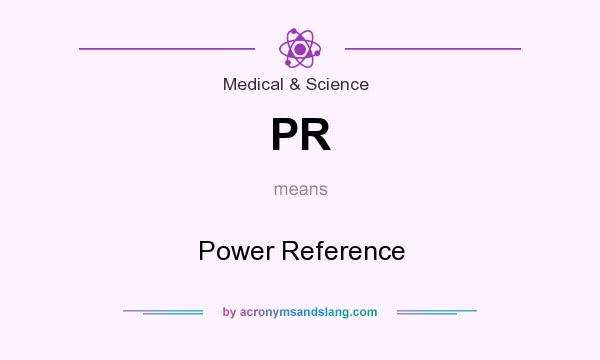 What does PR mean? It stands for Power Reference