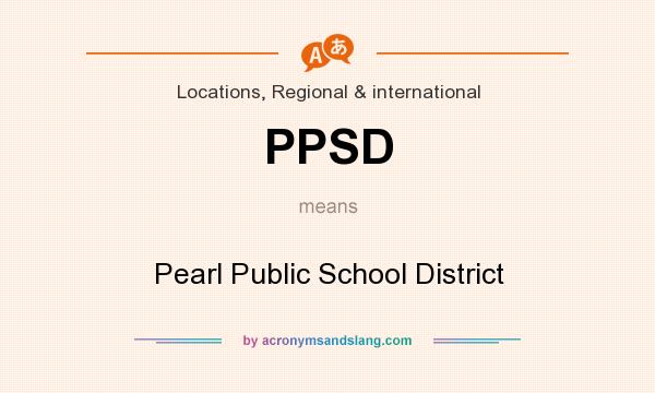 What does PPSD mean? It stands for Pearl Public School District