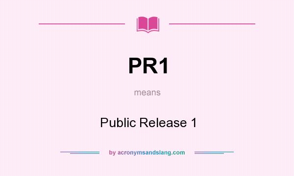 What does PR1 mean? It stands for Public Release 1