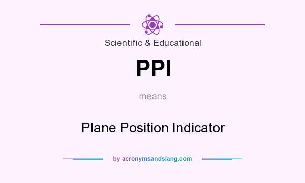 What does PPI mean? It stands for Plane Position Indicator