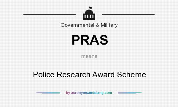 What does PRAS mean? It stands for Police Research Award Scheme