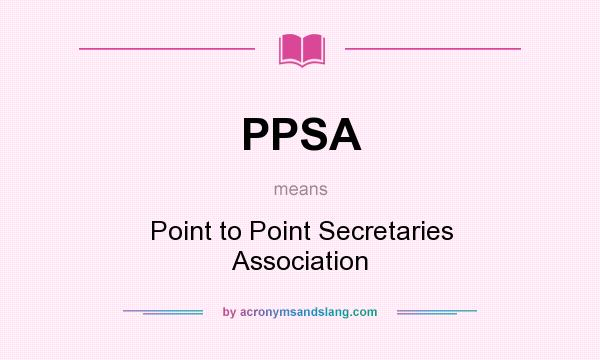 What does PPSA mean? It stands for Point to Point Secretaries Association