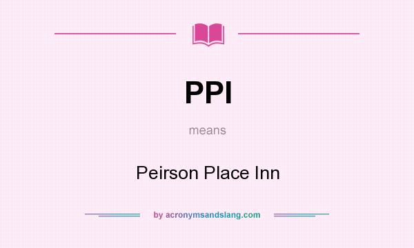 What does PPI mean? It stands for Peirson Place Inn