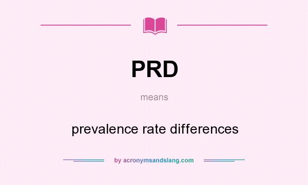 What does PRD mean? It stands for prevalence rate differences
