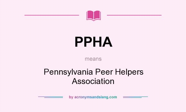 What does PPHA mean? It stands for Pennsylvania Peer Helpers Association