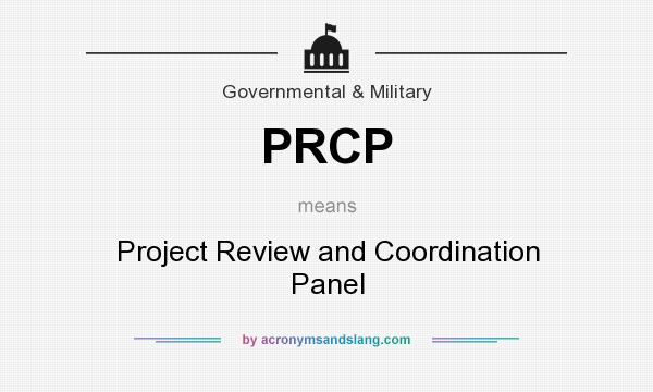 What does PRCP mean? It stands for Project Review and Coordination Panel