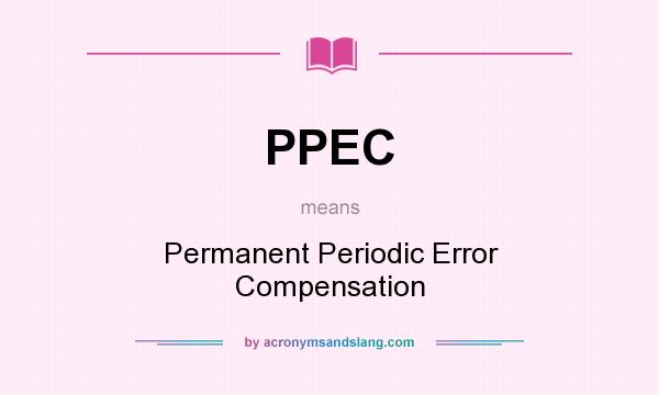 What does PPEC mean? It stands for Permanent Periodic Error Compensation