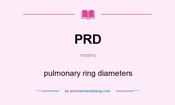 What does PRD mean? It stands for pulmonary ring diameters