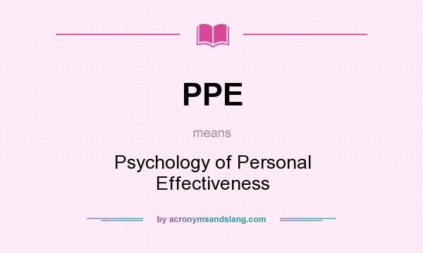 What does PPE mean? It stands for Psychology of Personal Effectiveness